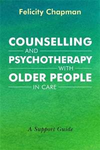 Counselling and Psychotherapy with Older People in Care: A Support Guide - Click Image to Close