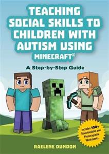 Teaching Social Skills to Children with Autism Using Minecraft (R): A Step by Step Guide - Click Image to Close