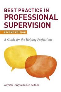 Best Practice in Professional Supervision, Second Edition: A Guide for the Helping Professions