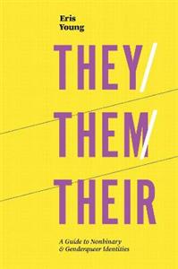 They/Them/Their: A Guide to Nonbinary and Genderqueer Identities - Click Image to Close