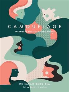 Camouflage: The Hidden Lives of Autistic Women - Click Image to Close