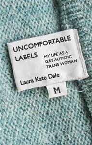 Uncomfortable Labels: My Life as a Gay Autistic Trans Woman - Click Image to Close
