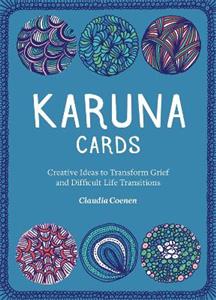 Karuna Cards: Creative Ideas to Transform Grief and Difficult Life Transitions - Click Image to Close