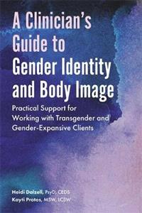 A Clinician's Guide to Gender Identity and Body Image: Practical Support for Working with Transgender and Gender-Expansive Clients - Click Image to Close