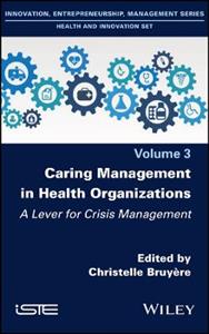 Caring Management in Health Organizations, Volume 3: A Lever for Crisis Management