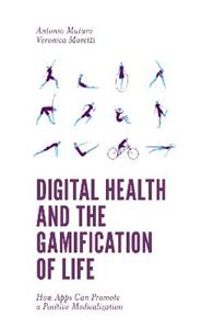 Digital Health and the Gamification of Life: How Apps Can Promote a Positive Medicalization - Click Image to Close