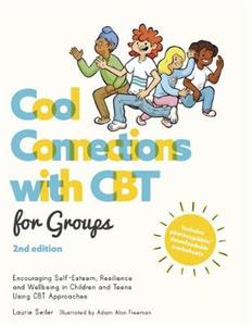 Cool Connections with CBT for Groups, 2nd edition: Encouraging Self-Esteem, Resilience and Wellbeing in Children and Teens Using CBT Approaches - Click Image to Close