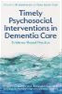 Timely Psychosocial Interventions in Dementia Care: Evidence-Based Practice - Click Image to Close