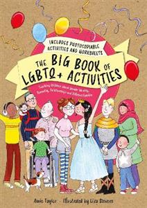 The Big Book of LGBTQ+ Activities: Teaching Children about Gender Identity, Sexuality, Relationships and Different Families - Click Image to Close