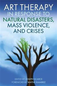 Art Therapy in Response to Natural Disasters, Mass Violence, and Crises - Click Image to Close