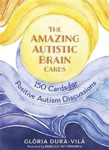 The Amazing Autistic Brain Cards: 150 Cards with Strengths and Challenges for Positive Autism Discussions - Click Image to Close