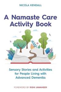 A Namaste Care Activity Book: Sensory Stories and Activities for People Living with Advanced Dementia - Click Image to Close