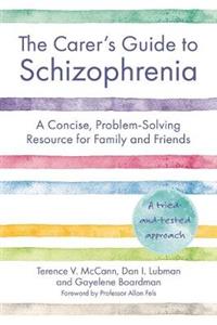 The Carer's Guide to Schizophrenia: A Concise, Problem-Solving Resource for Family and Friends - Click Image to Close