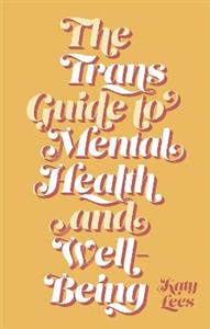 The Trans Guide to Mental Health and Well-Being - Click Image to Close