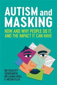 Autism and Masking: How and Why People Do It, and the Impact It Can Have - Click Image to Close