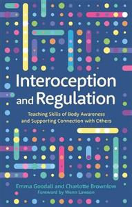 Interoception and Regulation: Teaching Skills of Body Awareness and Supporting Connection with Others - Click Image to Close