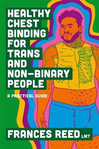 Healthy Chest Binding for Trans and Non-Binary People: A Practical Guide - Click Image to Close