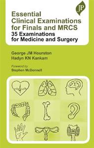 Essential Clinical Examinations for Finals and MRCS: 35 Examinations for Medicine and Surgery - Click Image to Close