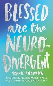 Blessed are the Neurodivergent: Embracing Neurodiversity as a reflection of God's creativity within the church