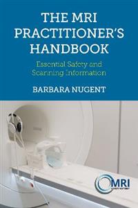 The MRI Practitioner's Handbook: Essential Safety and Scanning Information - Click Image to Close