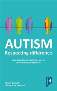 Autism - Respecting Difference: An Inside View of Autism for Carers, Professionals and Families - Click Image to Close