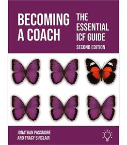 Becoming a Coach: The Essential ICF Guide, Second Edition: 2023