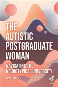 The Autistic Postgraduate Woman: Navigating the Neurotypical University - Click Image to Close