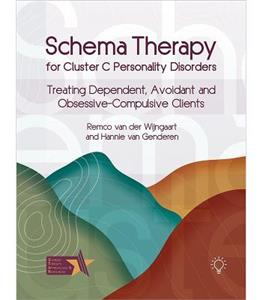 Schema Therapy for Cluster C Personality Disorders: Treating Dependent, Avoidant and Obsessive-Compulsive Clients - Click Image to Close