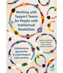 Working with Support Teams for People with Intellectual Disabilities: Collaborative approaches to psychological interventions Working with Support Teams for People with Intellectual Disabilities: Collaborative approaches to psychological interventions