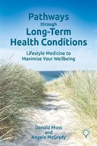 Pathways through Long-Term Health Conditions: Lifestyle Medicine to Maximise Your Wellbeing