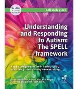 Understanding and Responding to Autism: The SPELL framework (3rd edition) 3/e