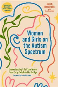 Women and Girls on the Autism Spectrum, Second Edition: Understanding Life Experiences from Early Childhood to Old Age