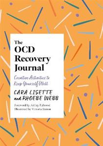 The OCD Recovery Journal: Creative Activities to Keep Yourself Well - Click Image to Close