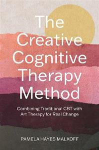 The Creative Cognitive Therapy Method: Combining Traditional CBT with Art Therapy for Real Change - Click Image to Close