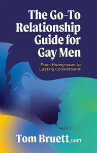 The Go-To Relationship Guide for Gay Men: From Honeymoon to Lasting Commitment