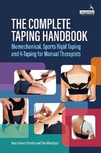 The Complete Taping Handbook: Biomechanical, Sports Rigid Taping and K-Taping for Manual Therapists - Click Image to Close