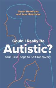 Could I Really Be Autistic?: Your First Steps to Self-Discovery - Click Image to Close
