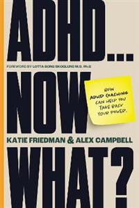ADHD...Now What?: How ADHD Coaching Can Help You Take Back Your Power ADHD...Now What?: How ADHD Coaching Can Help You Take Back Your Power