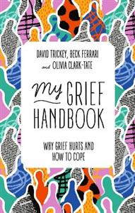 My Grief Handbook: Why Grief Hurts and How to Cope - Click Image to Close