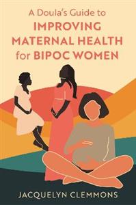 A Doula's Guide to Improving Maternal Health for BIPOC Women - Click Image to Close