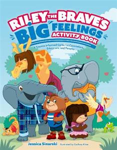 Riley the Brave's Big Feelings Activity Book: A Trauma-Informed Guide for Counselors, Educators, and Parents - Click Image to Close