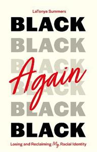 Black Again: Losing and Reclaiming My Racial Identity - Click Image to Close