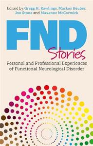 FND Stories: Personal and Professional Experiences of Functional Neurological Disorder - Click Image to Close