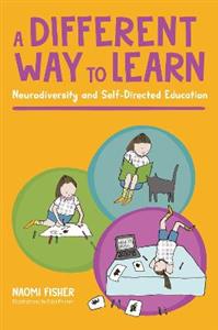 A Different Way to Learn: Neurodiversity and Self-Directed Education - Click Image to Close