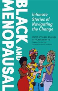Black and Menopausal: Intimate Stories of Navigating the Change - Click Image to Close