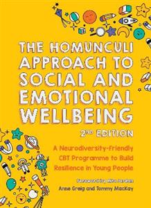 The Homunculi Approach To Social And Emotional Wellbeing 2nd Edition: A Neurodiversity-Friendly CBT Programme to Build Resilience in Young People - Click Image to Close