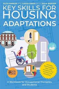 Key Skills for Housing Adaptations: A Workbook for Occupational Therapists and Students - Click Image to Close