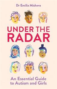 Under the Radar: An Essential Guide to Autism and Girls - Click Image to Close