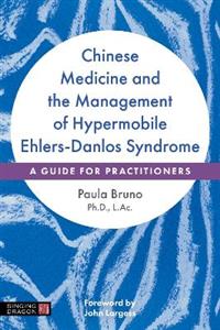 Chinese Medicine and the Management of Hypermobile Ehlers-Danlos Syndrome: A Guide for Practitioners - Click Image to Close