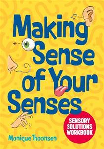 Making Sense of Your Senses: Sensory Solutions Workbook - Click Image to Close